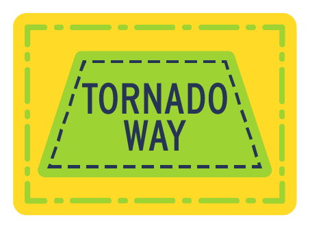 Tornado Way (in YELLOW RECTANGLE + GREEN TRAPZOID INSIDE shape)