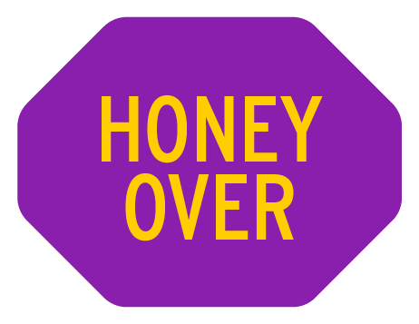 Honey Over (in PURPLE OCTAGON shape)