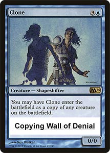 Opponent's Clone copying Wall of Denial