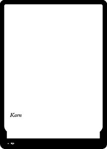 Your Unknown Card in hand, with Karn written in italics.